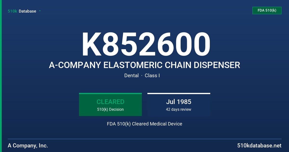 K852600 A-COMPANY ELASTOMERIC CHAIN DISPENSER FDA 510(k) Cleared Medical Device