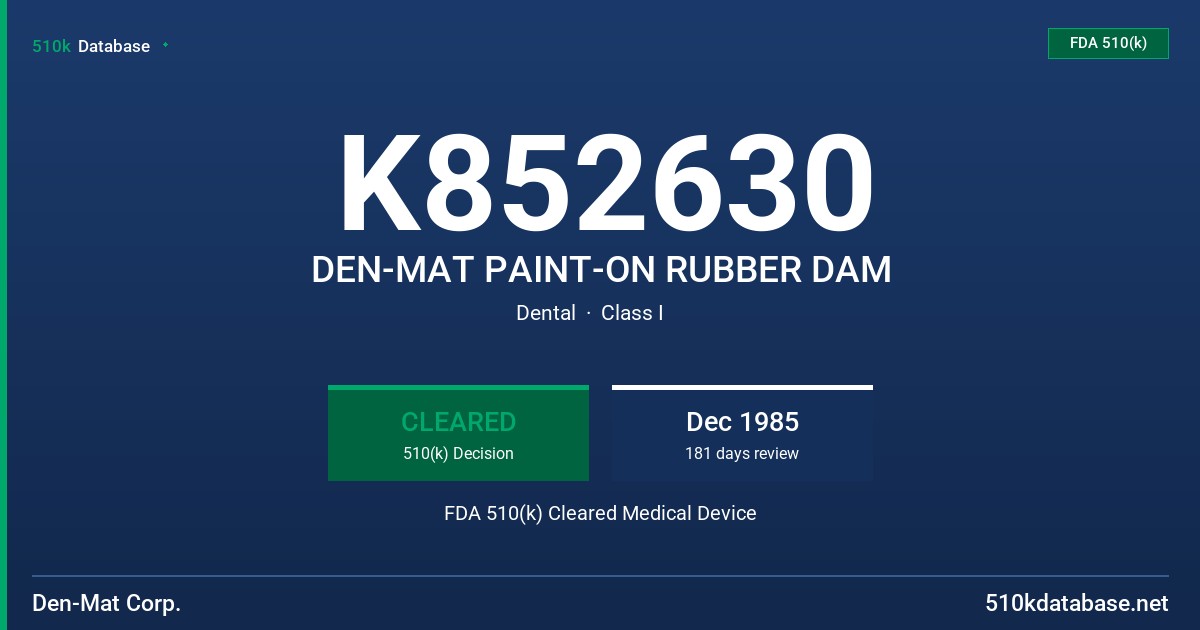 K852630 DEN-MAT PAINT-ON RUBBER DAM FDA 510(k) Cleared Medical Device