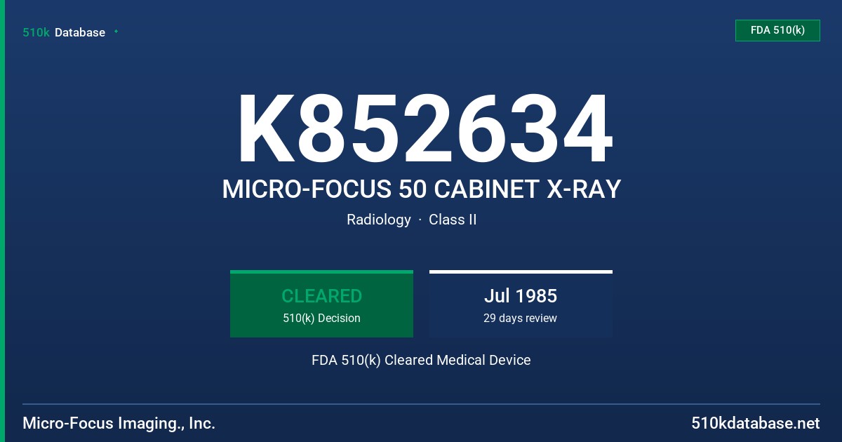 K852634 MICRO-FOCUS 50 CABINET X-RAY FDA 510(k) Cleared Medical Device