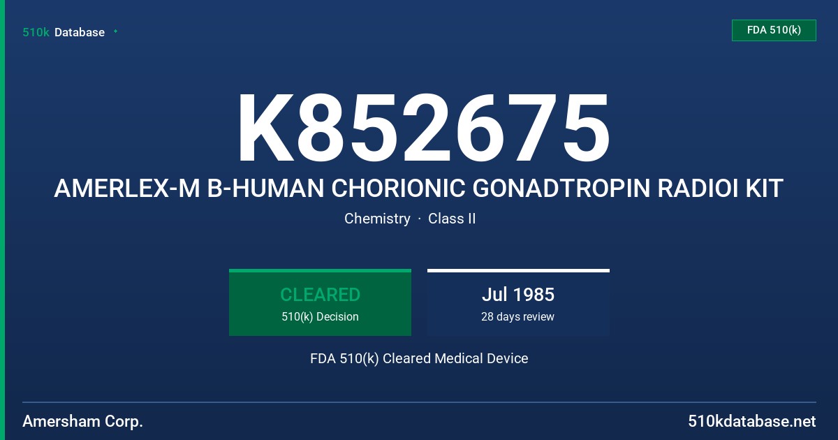 K852675 AMERLEX-M B-HUMAN CHORIONIC GONADTROPIN RADIOI KIT FDA 510(k) Cleared Medical Device