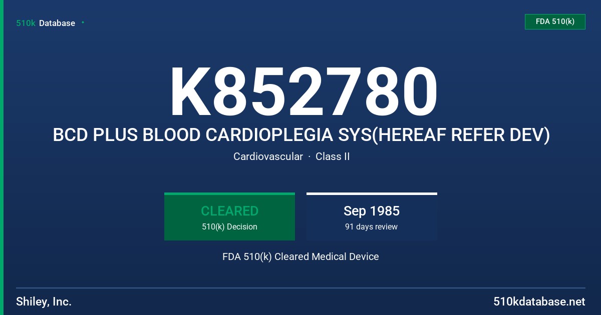 K852780 BCD PLUS BLOOD CARDIOPLEGIA SYS(HEREAF REFER DEV) FDA 510(k) Cleared Medical Device