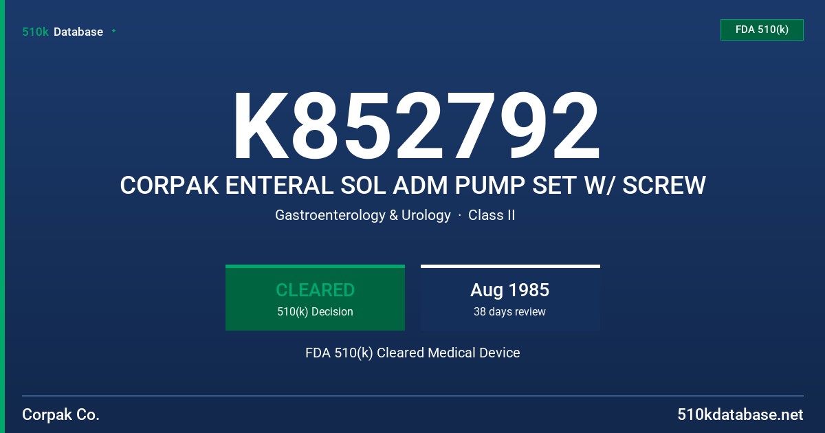 K852792 CORPAK ENTERAL SOL ADM PUMP SET W/ SCREW FDA 510(k) Cleared Medical Device