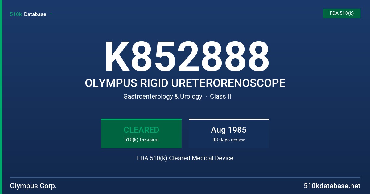 K852888 OLYMPUS RIGID URETERORENOSCOPE FDA 510(k) Cleared Medical Device