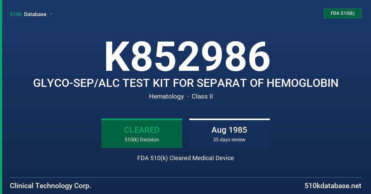 K852986 GLYCO-SEP/ALC TEST KIT FOR SEPARAT OF HEMOGLOBIN FDA 510(k) Cleared Medical Device