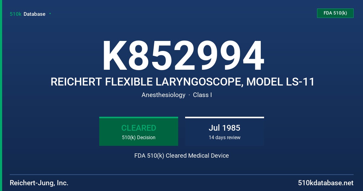K852994 REICHERT FLEXIBLE LARYNGOSCOPE, MODEL LS-11 FDA 510(k) Cleared Medical Device