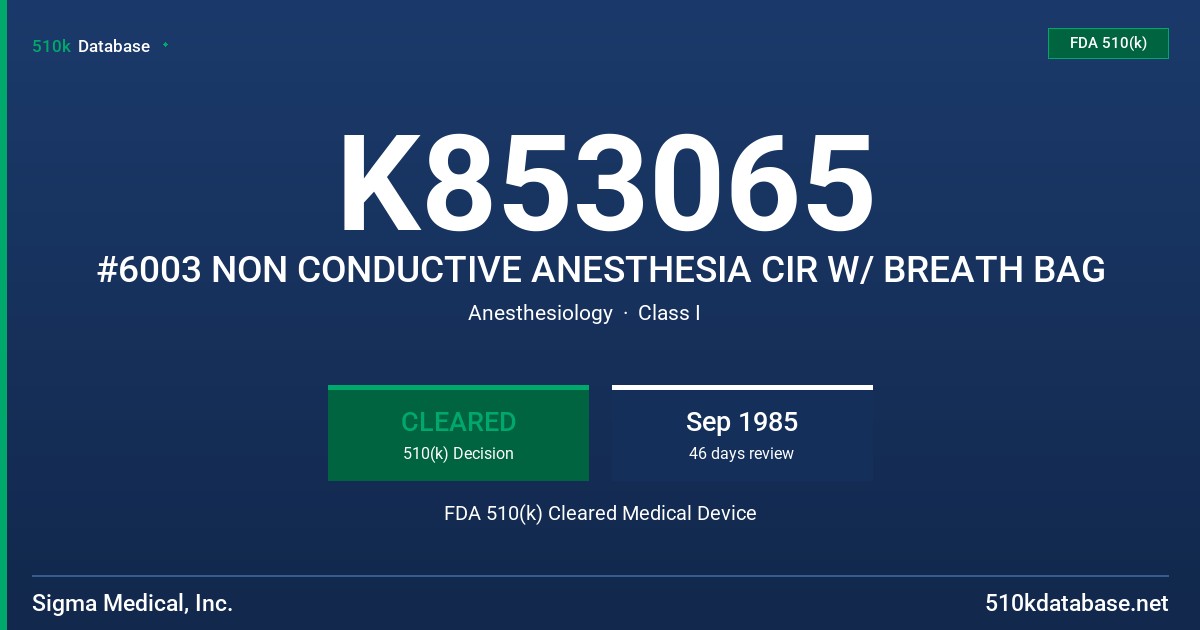 K853065 #6003 NON CONDUCTIVE ANESTHESIA CIR W/ BREATH BAG FDA 510(k) Cleared Medical Device