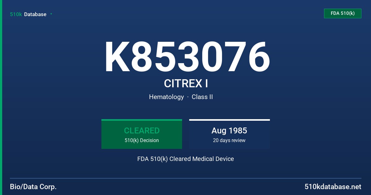 K853076 CITREX I FDA 510(k) Cleared Medical Device