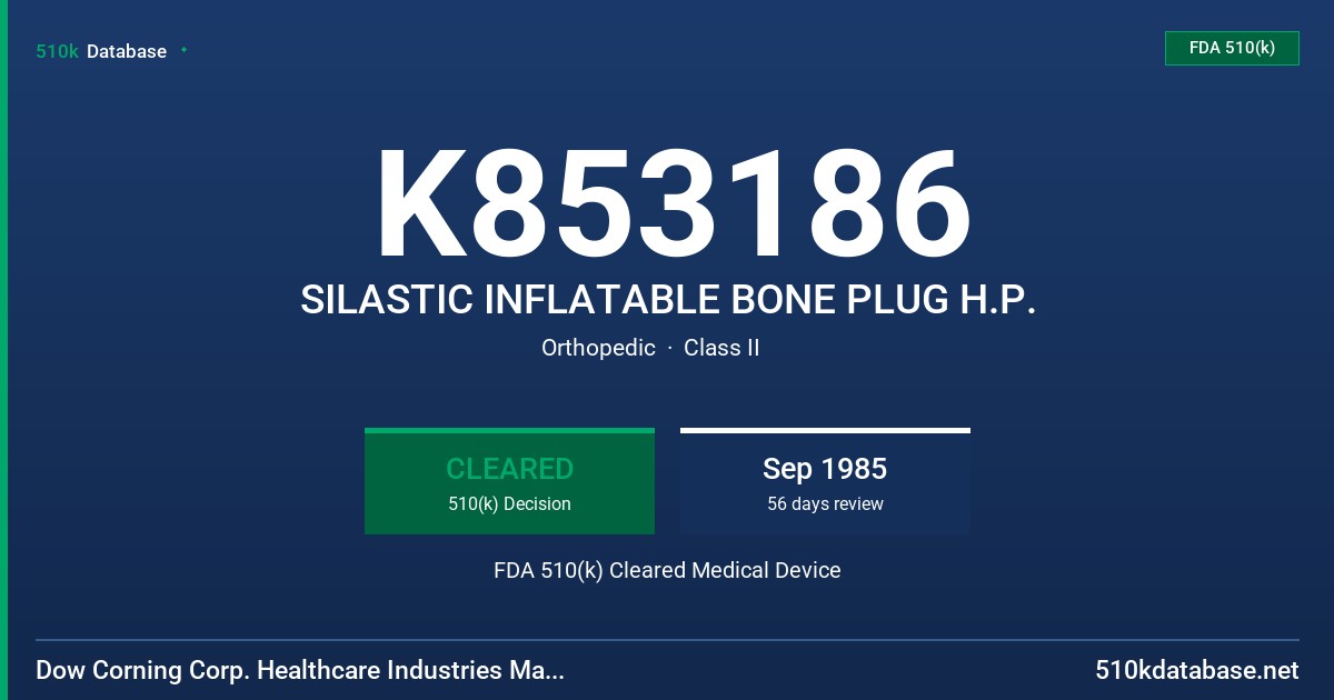 K853186 SILASTIC INFLATABLE BONE PLUG H.P. FDA 510(k) Cleared Medical Device