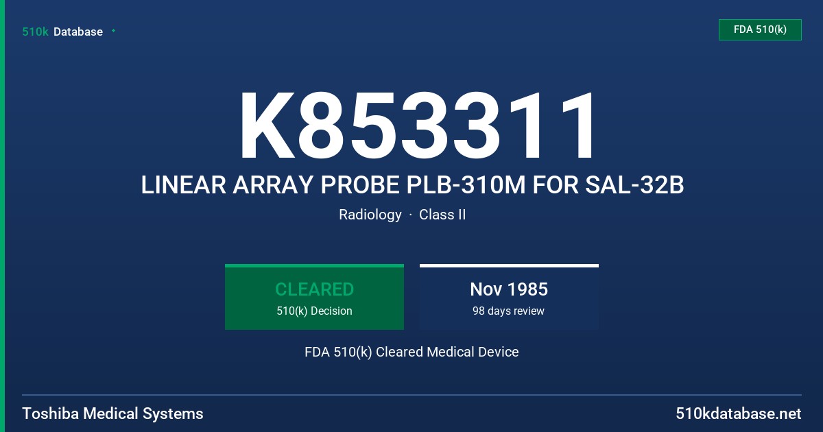 K853311 LINEAR ARRAY PROBE PLB-310M FOR SAL-32B FDA 510(k) Cleared Medical Device