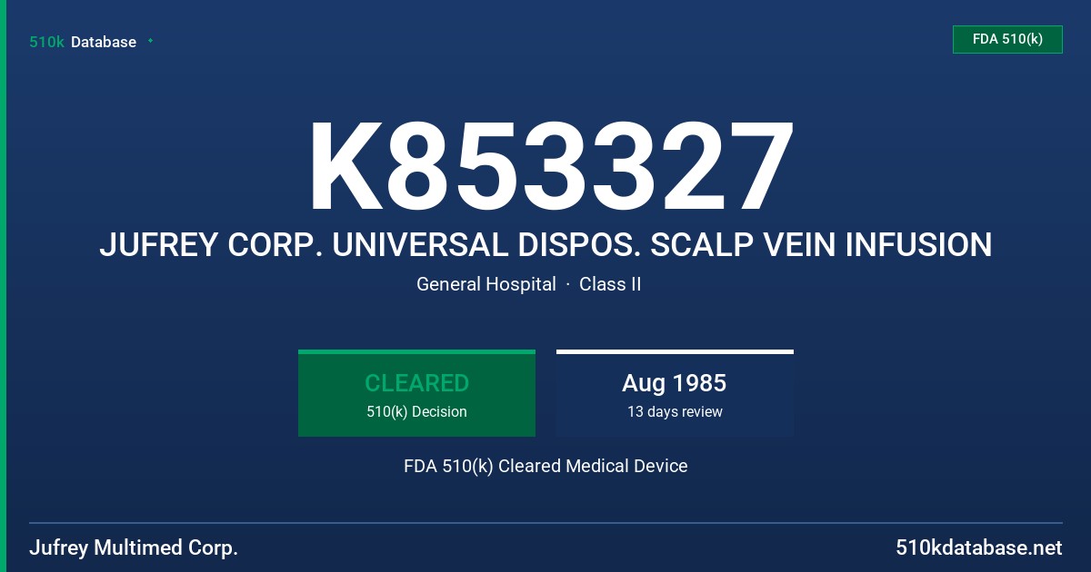 K853327 JUFREY CORP. UNIVERSAL DISPOS. SCALP VEIN INFUSION FDA 510(k) Cleared Medical Device