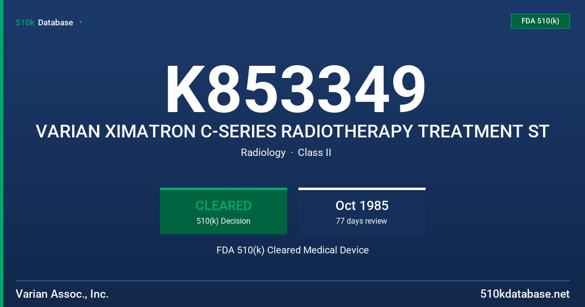 K853349 VARIAN XIMATRON C-SERIES RADIOTHERAPY TREATMENT ST FDA 510(k) Cleared Medical Device