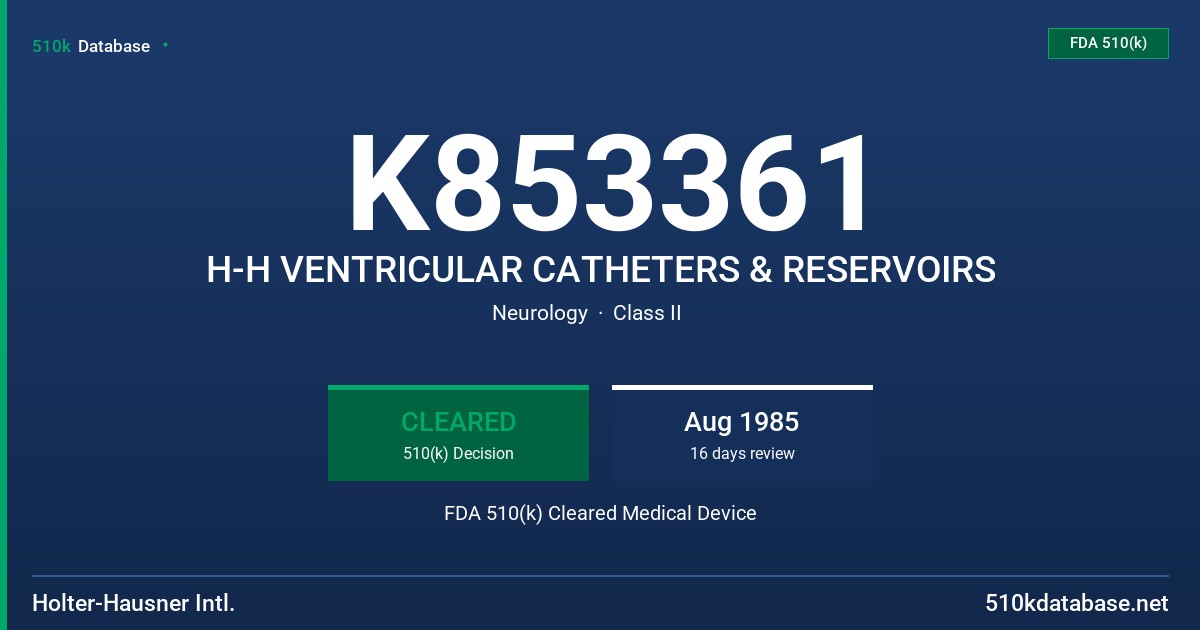 K853361 H-H VENTRICULAR CATHETERS & RESERVOIRS FDA 510(k) Cleared Medical Device