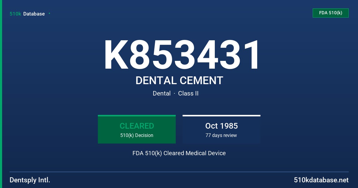K853431 DENTAL CEMENT FDA 510(k) Cleared Medical Device