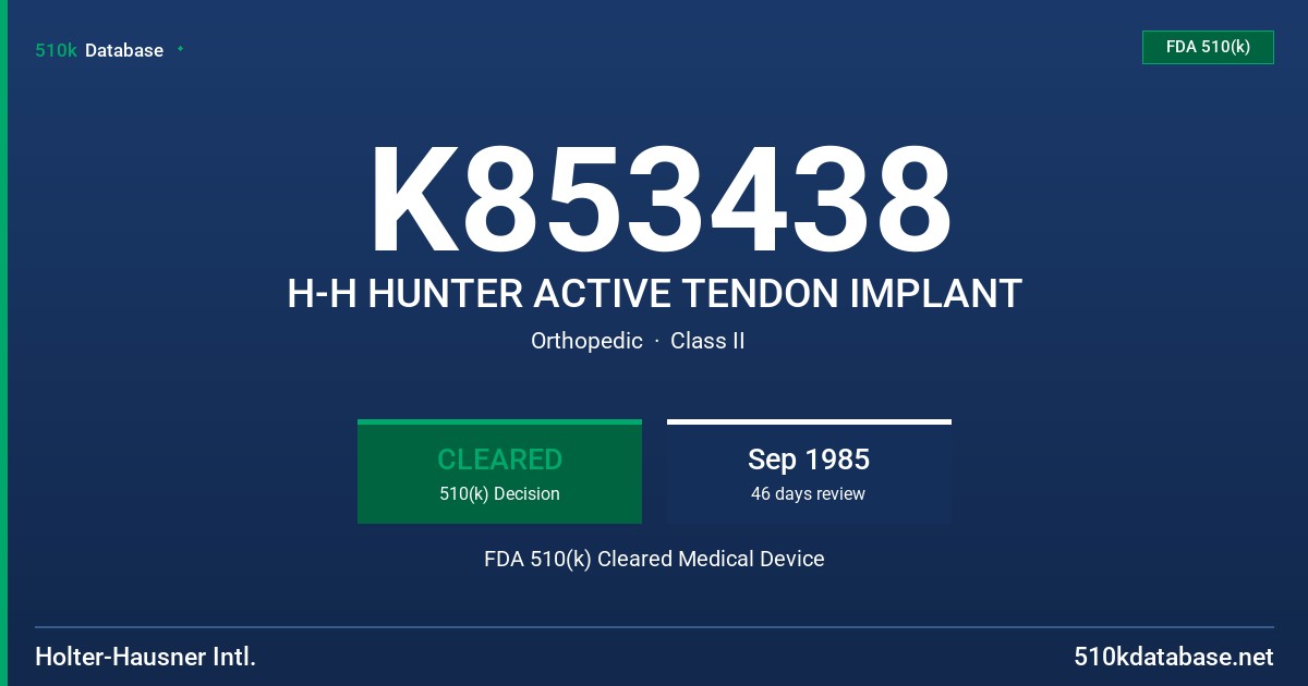 K853438 H-H HUNTER ACTIVE TENDON IMPLANT FDA 510(k) Cleared Medical Device
