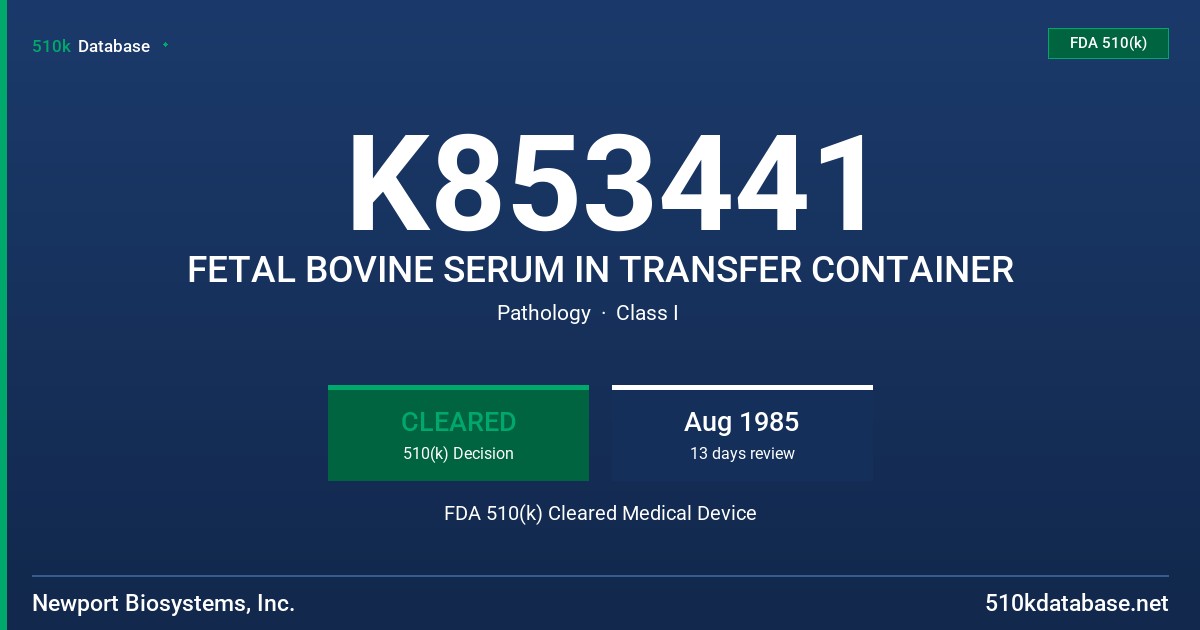 K853441 FETAL BOVINE SERUM IN TRANSFER CONTAINER FDA 510(k) Cleared Medical Device