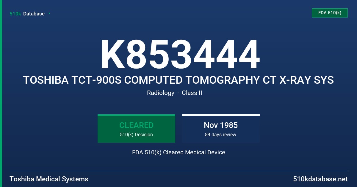 K853444 TOSHIBA TCT-900S COMPUTED TOMOGRAPHY CT X-RAY SYS FDA 510(k) Cleared Medical Device