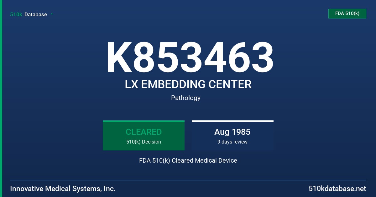 K853463 LX EMBEDDING CENTER FDA 510(k) Cleared Medical Device
