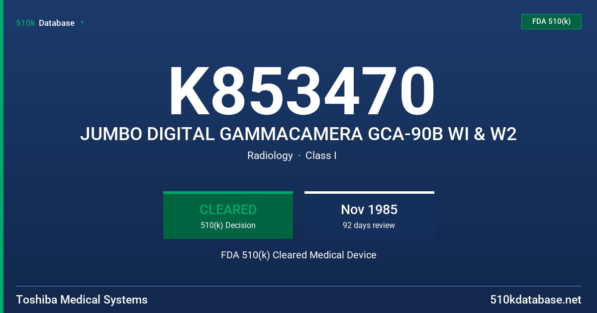 K853470 JUMBO DIGITAL GAMMACAMERA GCA-90B WI & W2 FDA 510(k) Cleared Medical Device