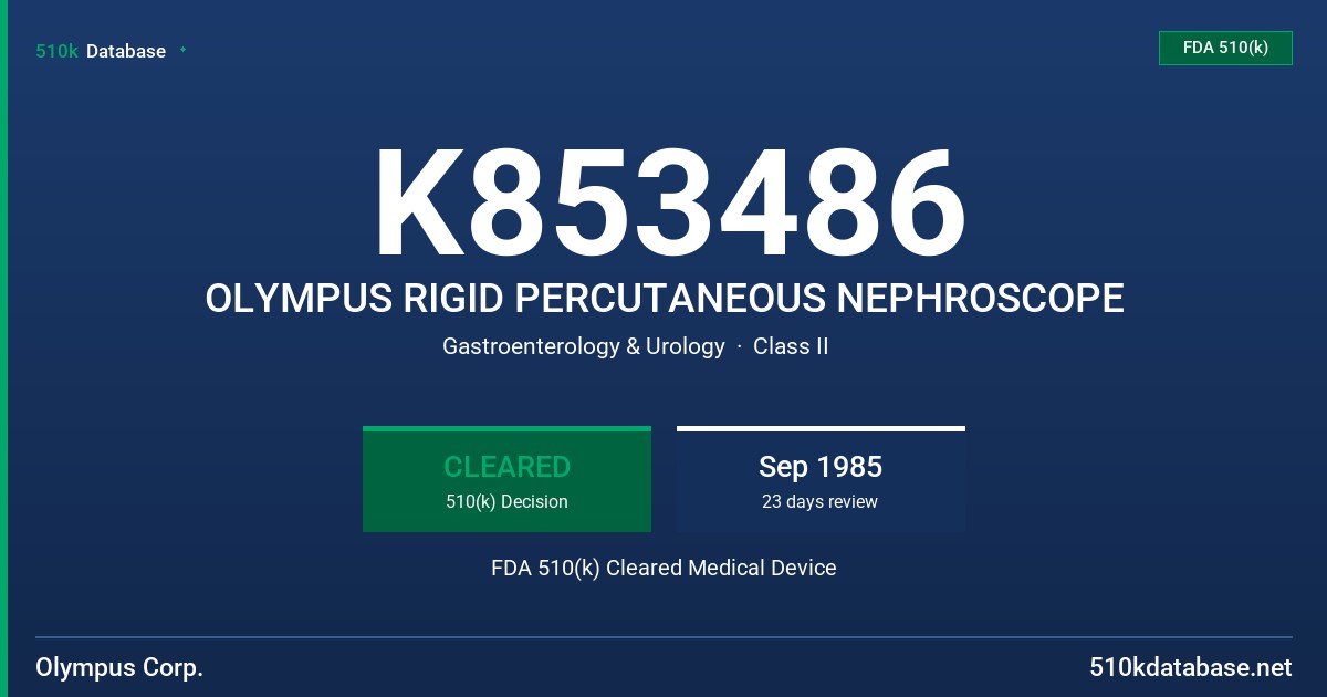 K853486 OLYMPUS RIGID PERCUTANEOUS NEPHROSCOPE FDA 510(k) Cleared Medical Device