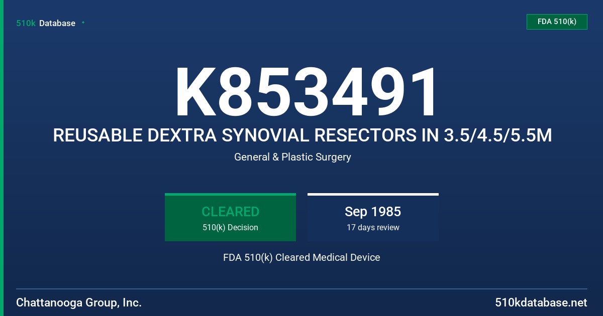 K853491 REUSABLE DEXTRA SYNOVIAL RESECTORS IN 3.5/4.5/5.5M FDA 510(k) Cleared Medical Device