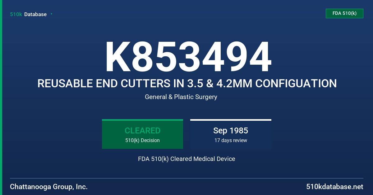 K853494 REUSABLE END CUTTERS IN 3.5 & 4.2MM CONFIGUATION FDA 510(k) Cleared Medical Device