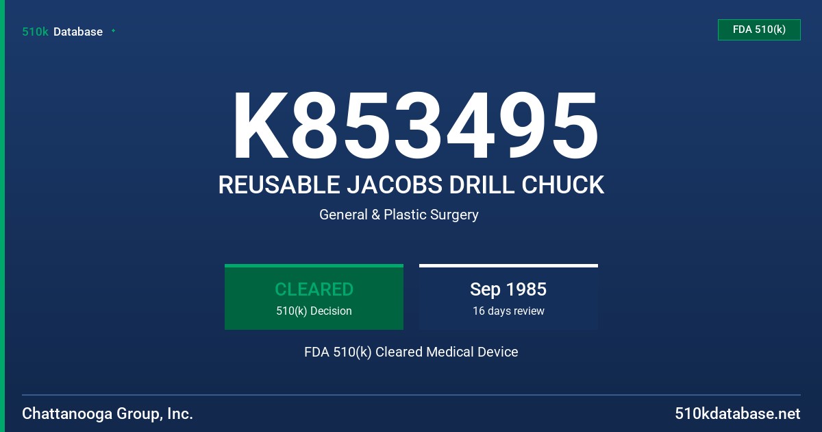 K853495 REUSABLE JACOBS DRILL CHUCK FDA 510(k) Cleared Medical Device