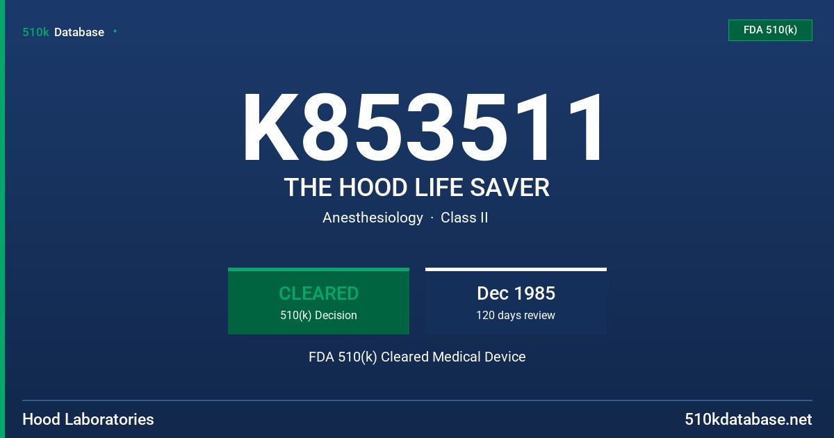 K853511 THE HOOD LIFE SAVER FDA 510(k) Cleared Medical Device