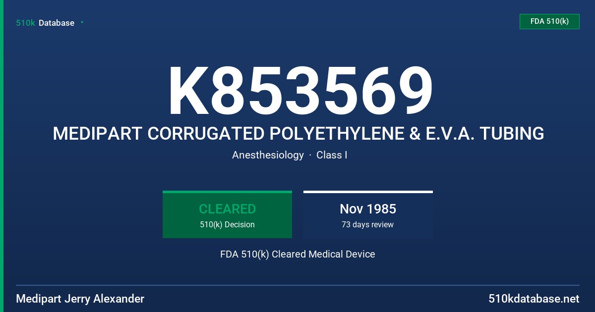 K853569 MEDIPART CORRUGATED POLYETHYLENE & E.V.A. TUBING FDA 510(k) Cleared Medical Device