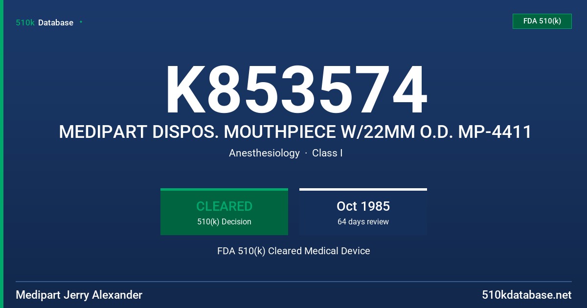 K853574 MEDIPART DISPOS. MOUTHPIECE W/22MM O.D. MP-4411 FDA 510(k) Cleared Medical Device