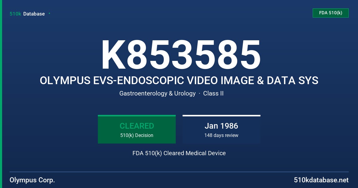 K853585 OLYMPUS EVS-ENDOSCOPIC VIDEO IMAGE & DATA SYS FDA 510(k) Cleared Medical Device