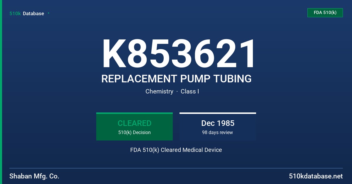K853621 REPLACEMENT PUMP TUBING FDA 510(k) Cleared Medical Device