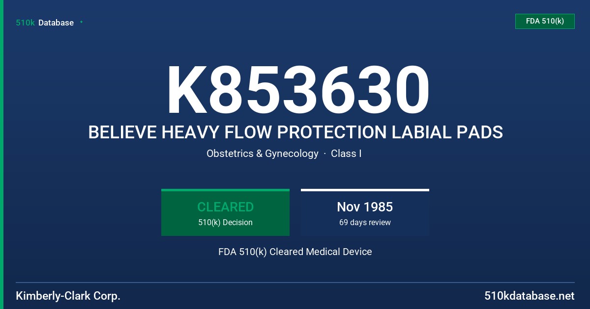 K853630 BELIEVE HEAVY FLOW PROTECTION LABIAL PADS FDA 510(k) Cleared Medical Device