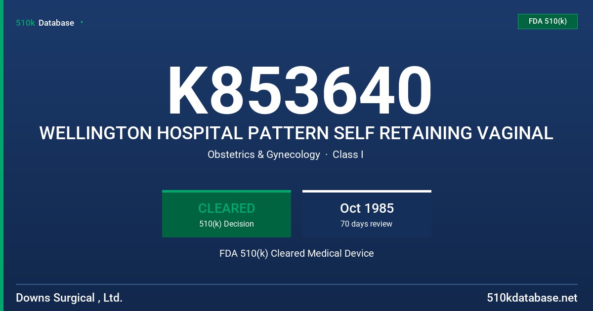 K853640 WELLINGTON HOSPITAL PATTERN SELF RETAINING VAGINAL FDA 510(k) Cleared Medical Device