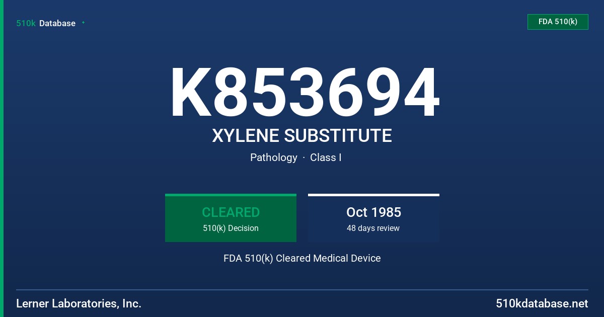 K853694 XYLENE SUBSTITUTE FDA 510(k) Cleared Medical Device