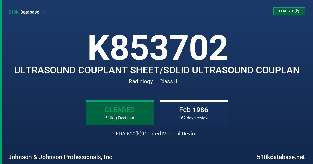K853702 ULTRASOUND COUPLANT SHEET/SOLID ULTRASOUND COUPLAN FDA 510(k) Cleared Medical Device
