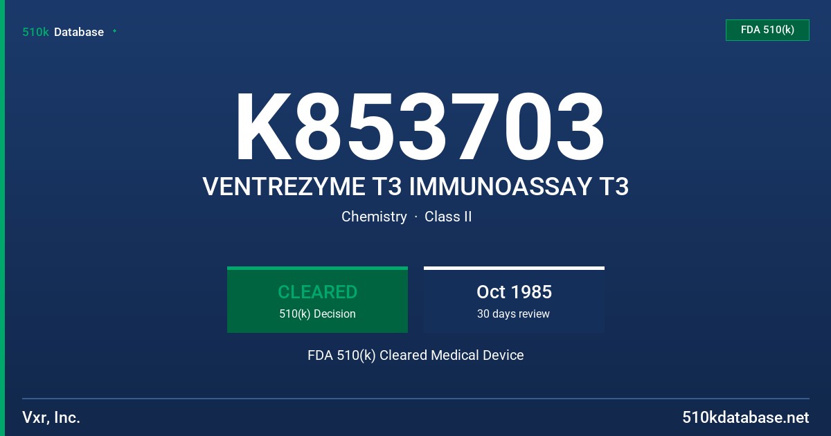 K853703 VENTREZYME T3 IMMUNOASSAY T3 FDA 510(k) Cleared Medical Device
