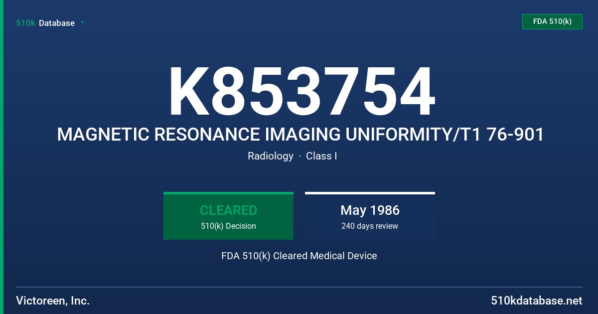 K853754 MAGNETIC RESONANCE IMAGING UNIFORMITY/T1 76-901 FDA 510(k) Cleared Medical Device