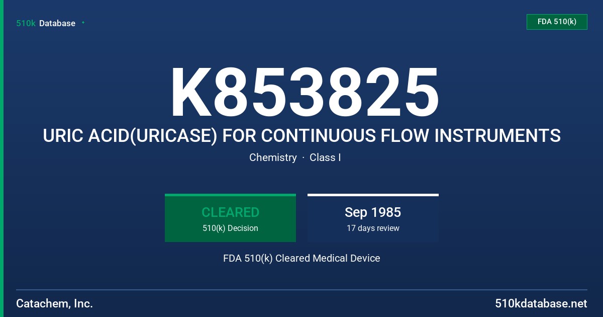 K853825 URIC ACID(URICASE) FOR CONTINUOUS FLOW INSTRUMENTS FDA 510(k) Cleared Medical Device