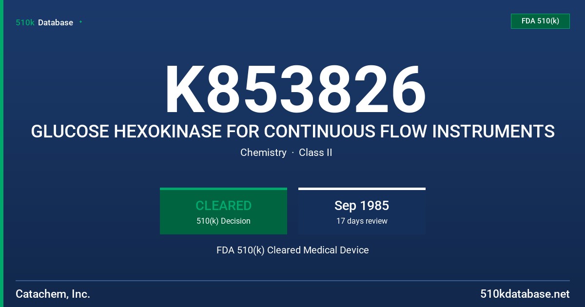 K853826 GLUCOSE HEXOKINASE FOR CONTINUOUS FLOW INSTRUMENTS FDA 510(k) Cleared Medical Device