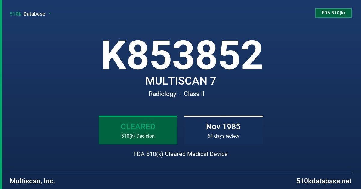 K853852 MULTISCAN 7 FDA 510(k) Cleared Medical Device