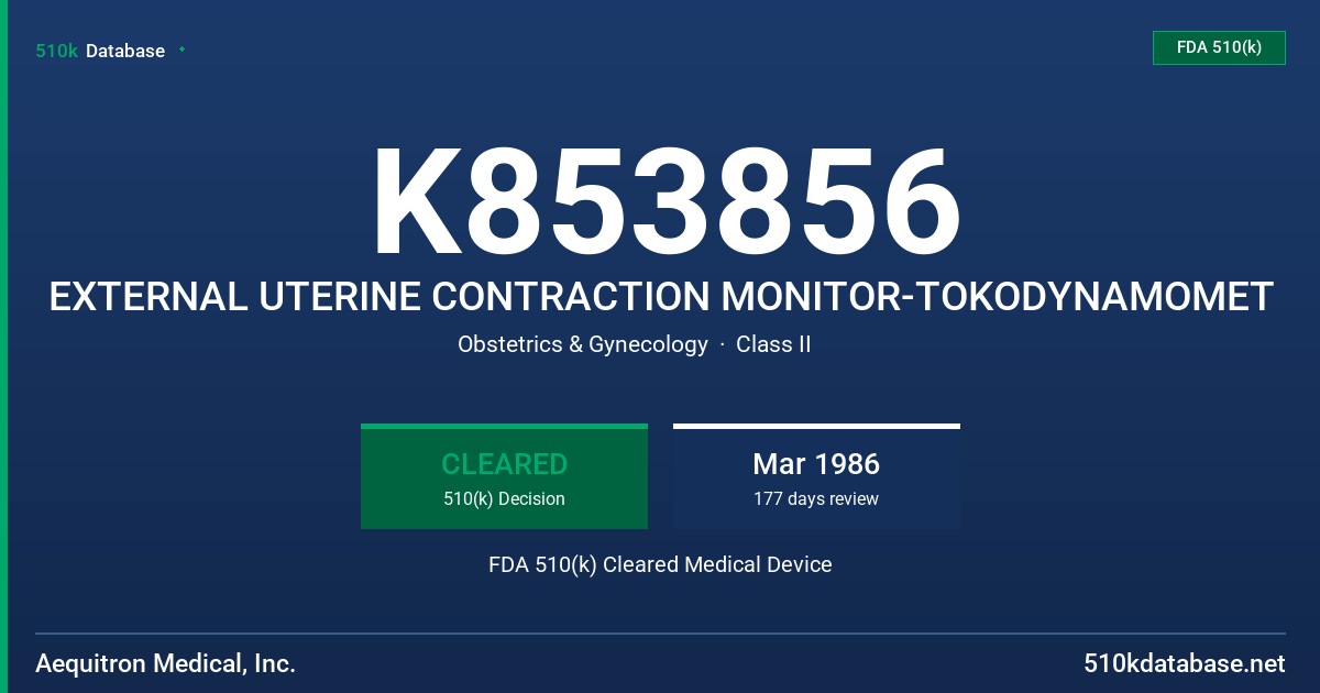 K853856 EXTERNAL UTERINE CONTRACTION MONITOR-TOKODYNAMOMET FDA 510(k) Cleared Medical Device