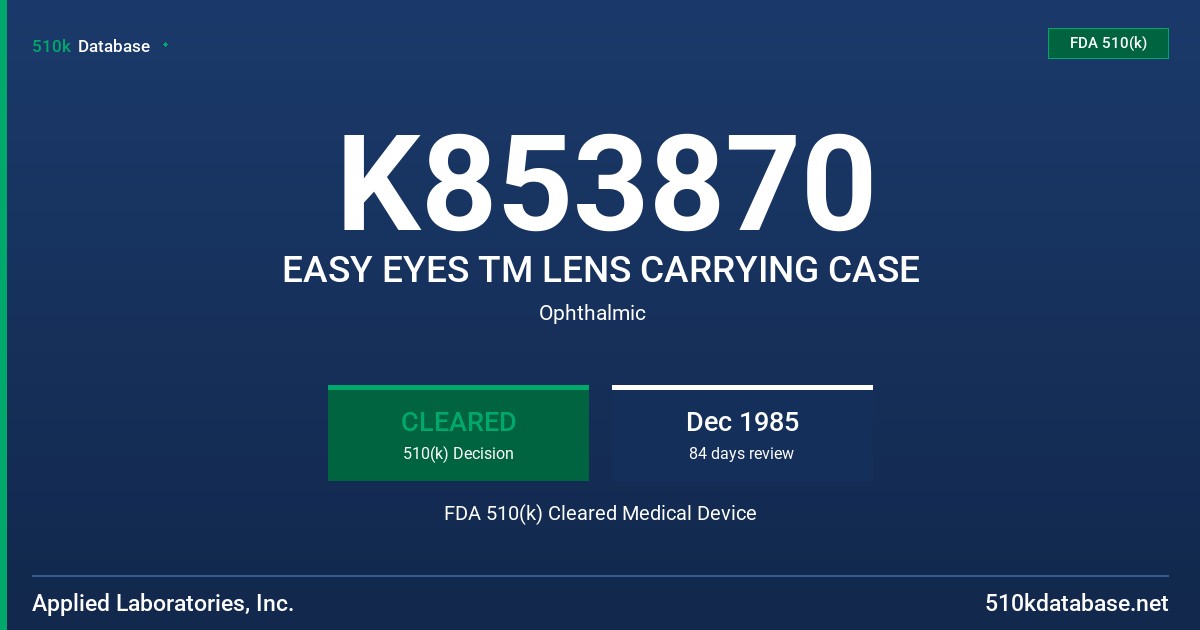 K853870 EASY EYES TM LENS CARRYING CASE FDA 510(k) Cleared Medical Device