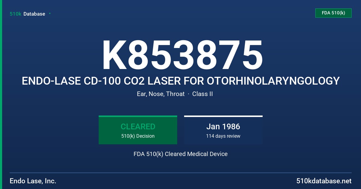 K853875 ENDO-LASE CD-100 CO2 LASER FOR OTORHINOLARYNGOLOGY FDA 510(k) Cleared Medical Device