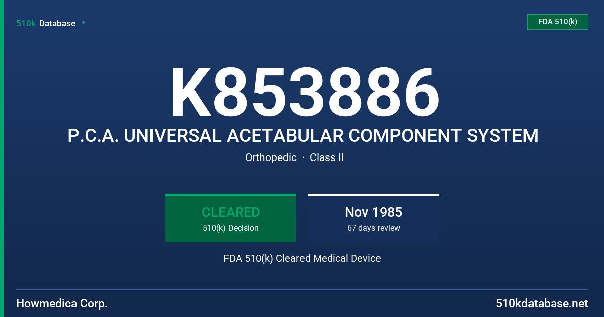 K853886 P.C.A. UNIVERSAL ACETABULAR COMPONENT SYSTEM FDA 510(k) Cleared Medical Device