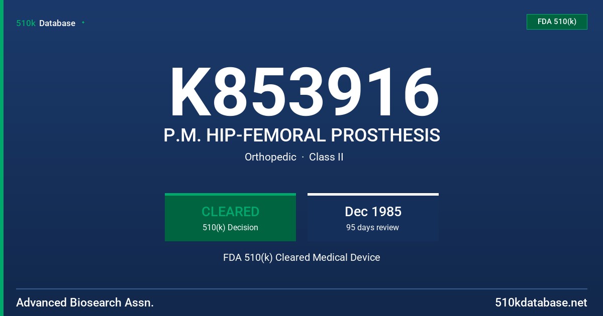 K853916 P.M. HIP-FEMORAL PROSTHESIS FDA 510(k) Cleared Medical Device