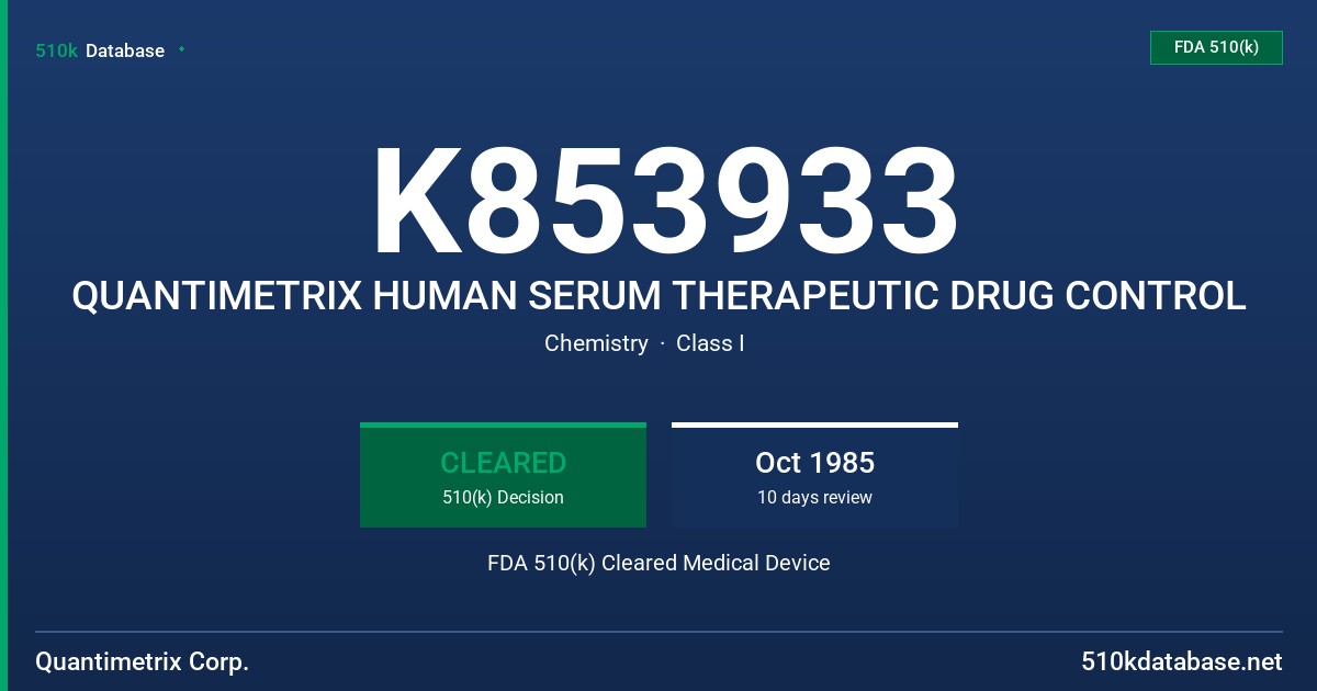 K853933 QUANTIMETRIX HUMAN SERUM THERAPEUTIC DRUG CONTROL FDA 510(k) Cleared Medical Device
