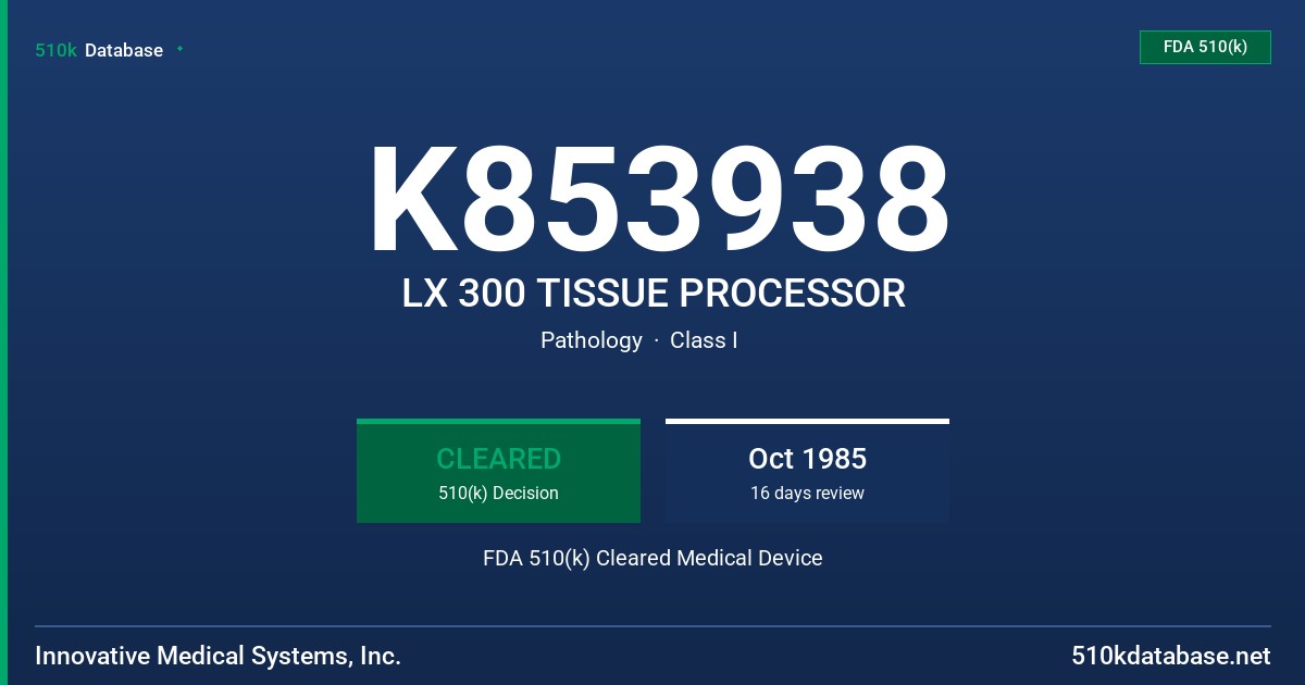 K853938 LX 300 TISSUE PROCESSOR FDA 510(k) Cleared Medical Device