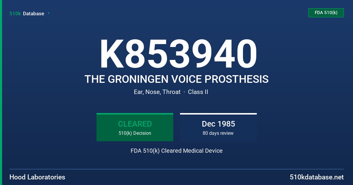 K853940 THE GRONINGEN VOICE PROSTHESIS FDA 510(k) Cleared Medical Device