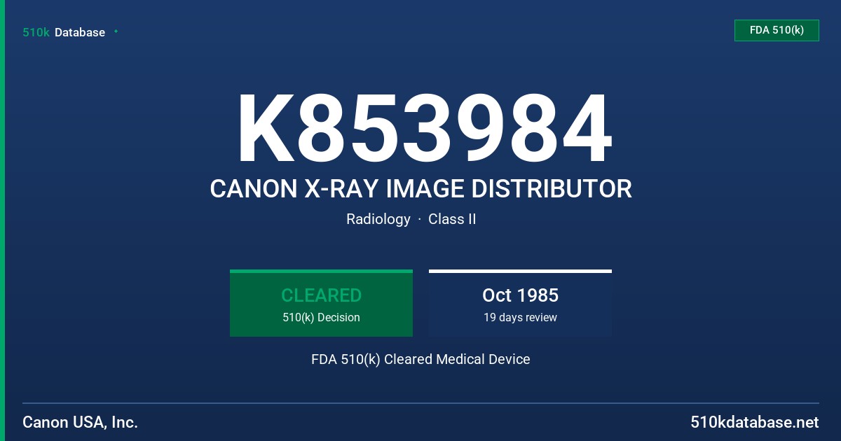 K853984 CANON X-RAY IMAGE DISTRIBUTOR FDA 510(k) Cleared Medical Device