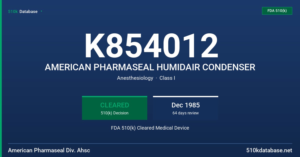 K854012 AMERICAN PHARMASEAL HUMIDAIR CONDENSER FDA 510(k) Cleared Medical Device